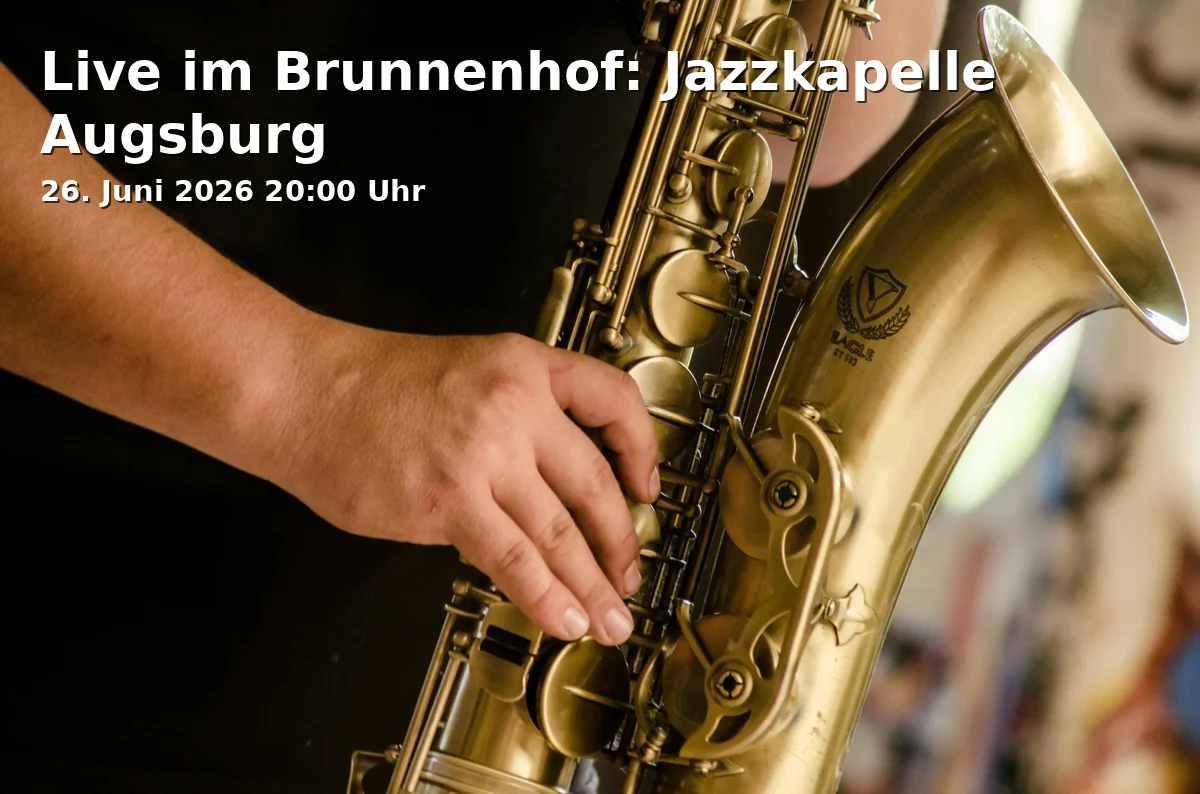Event: Live at Brunnenhof: Jazz Band Augsburg in Brunnenhof im Zeughaus, Zeugplatz 4, 86150 Augsburg on 26. June 2026