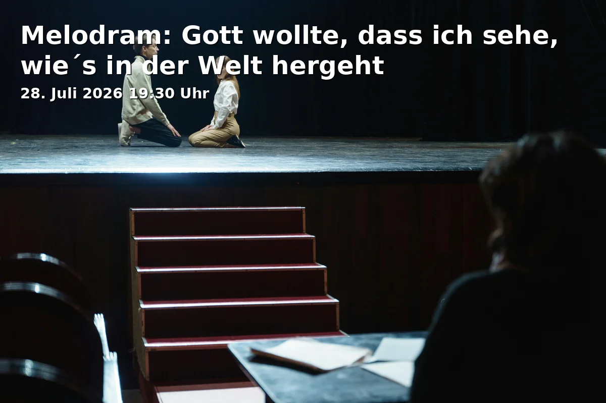 Event: Melodram: Gott wollte, dass ich sehe, wie´s in der Welt hergeht in Nürnberger Straße 30, 91522 Ansbach on 28. Juli 2026