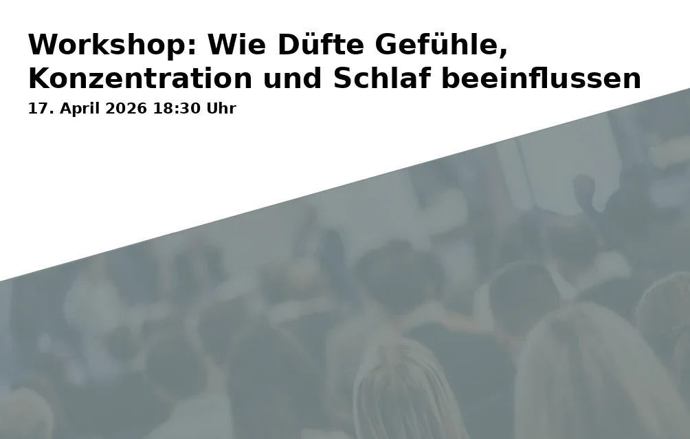 Event: Workshop: Wie Düfte Gefühle, Konzentration und Schlaf beeinflussen in Alter Kindergarten Eckersdorf - VHS Eckersdorf, Seminarraum, Rathausstraße 19, 95488 Eckersdorf on 17. April 2026