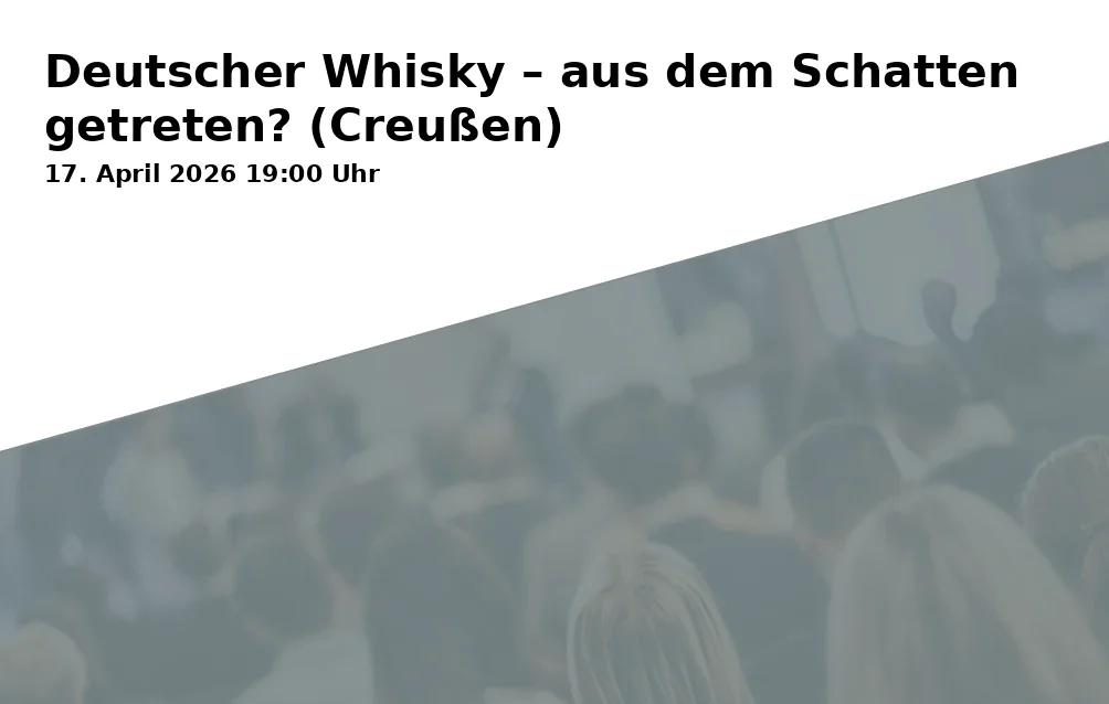 Event: Deutscher Whisky – aus dem Schatten getreten? (Creußen)