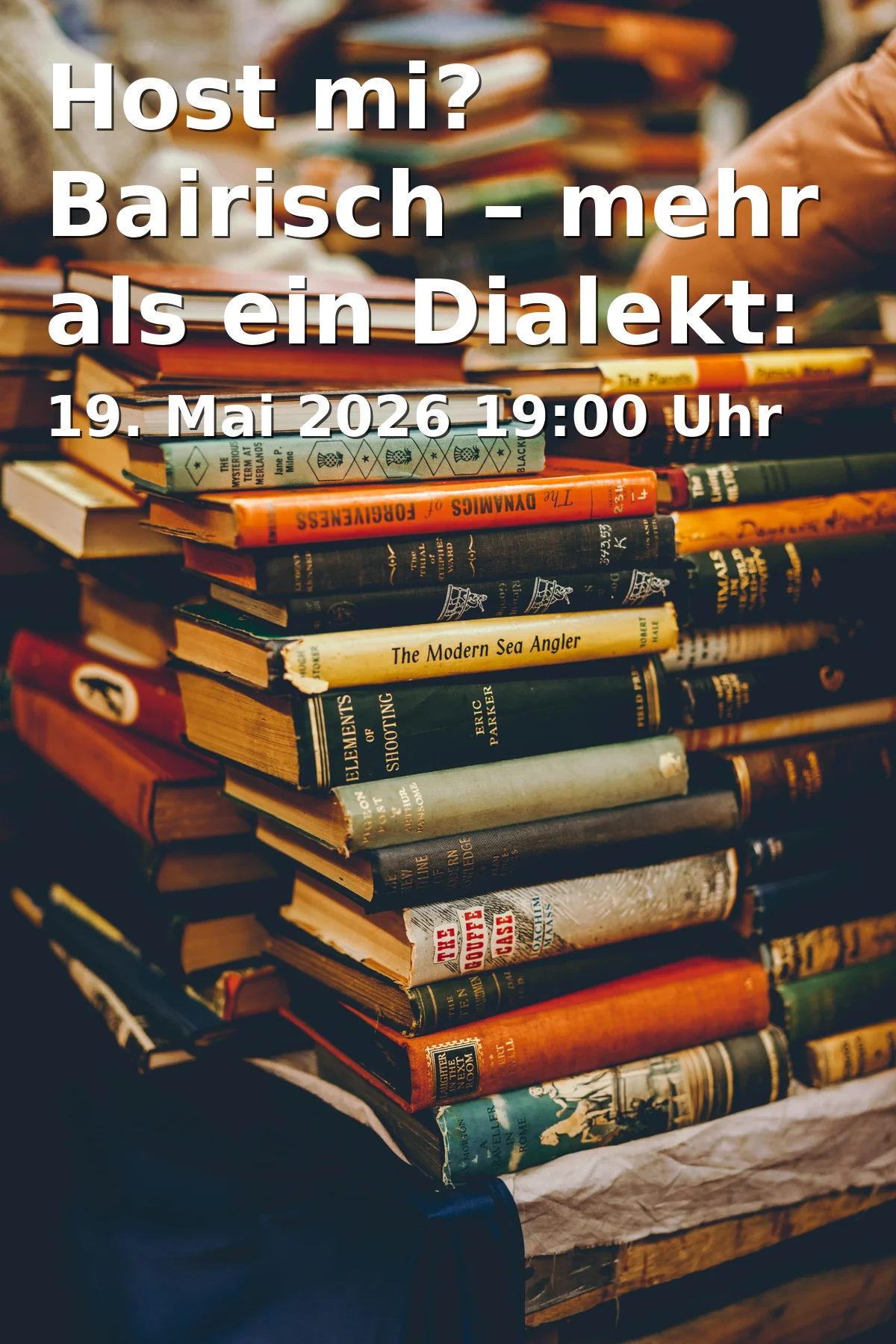 Event: Host mi? Bairisch – mehr als ein Dialekt: Vortrag mit Prof. Dr. Anthony R. Rowley
