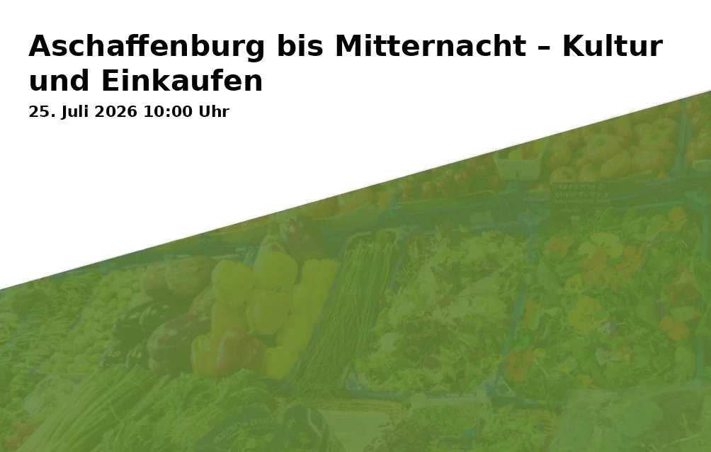 Event: Aschaffenburg bis Mitternacht – Kultur und Einkaufen
