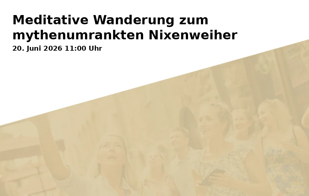 Event: Meditative Wanderung zum mythenumrankten Nixenweiher
