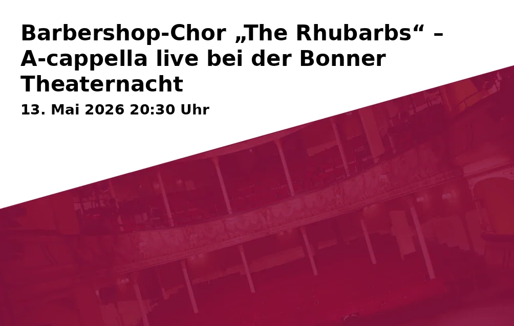 Event: Barbershop Choir "The Rhubarbs" - A-cappella live at the Bonn Theater Night