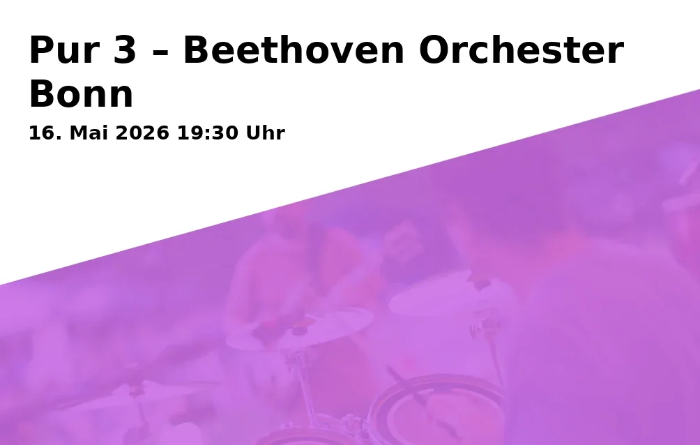 Event: Pur 3 – Beethoven Orchestra Bonn