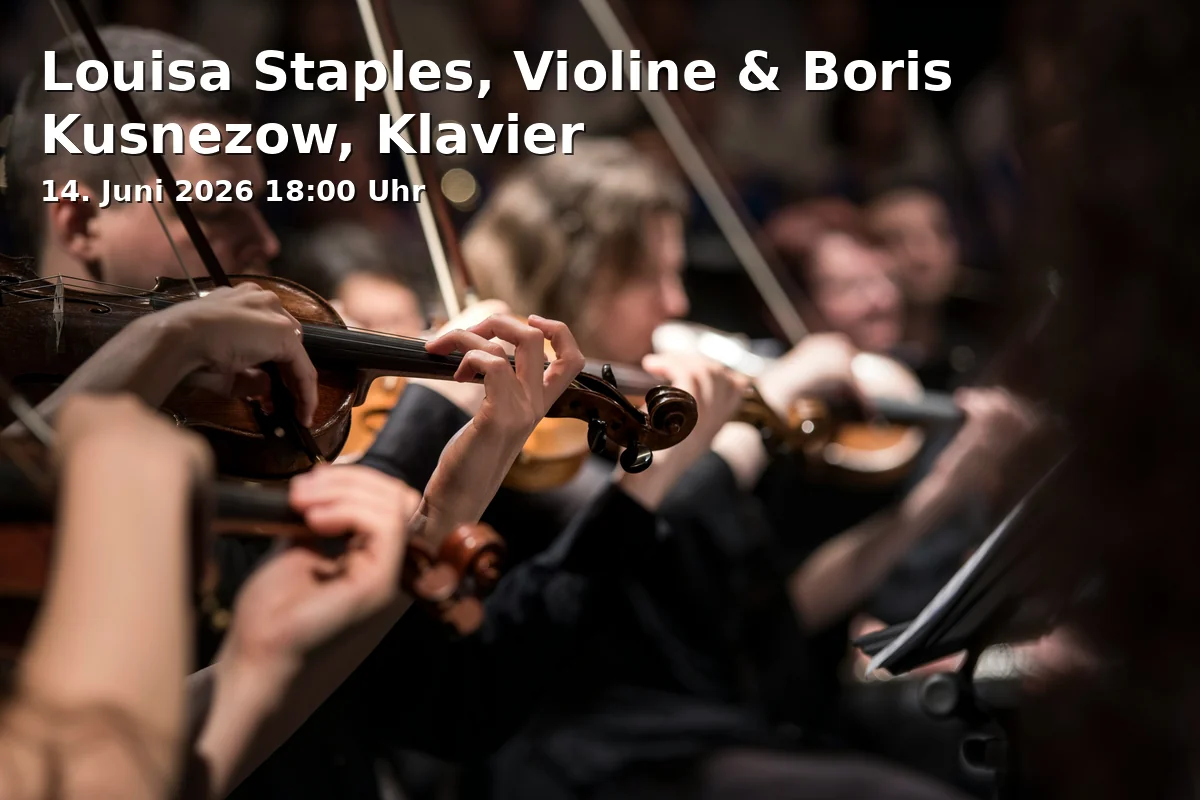 Event: Louisa Staples, Violin & Boris Kusnezow, Piano in Beethoven-Haus Bonn/Kammermusiksaal, Bonngasse 22-24, 53111 Bonn on 14. June 2026