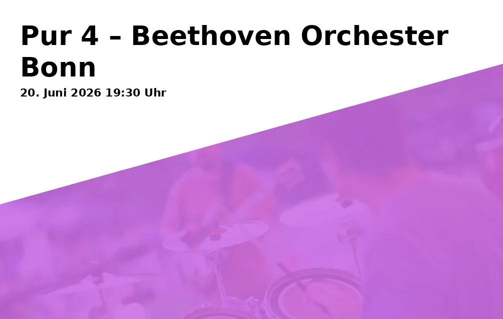 Event: Pur 4 – Beethoven Orchestra Bonn in Beethovenhalle Großer Saal, Wachsbleiche 16, 53111 Bonn on 20. June 2026
