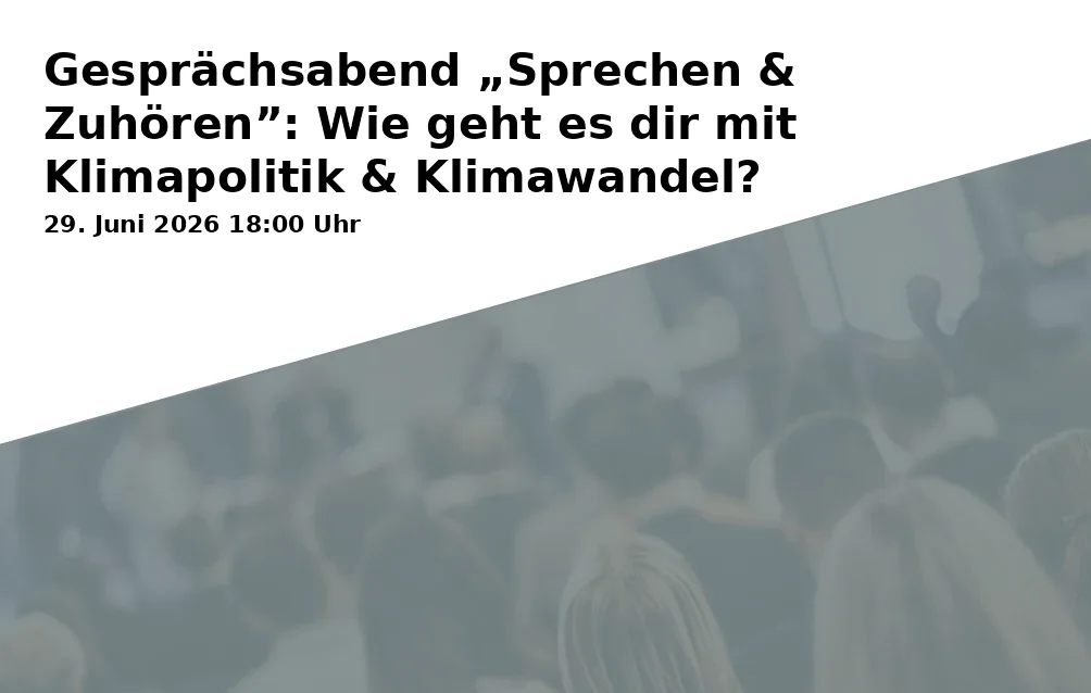 Event: Conversation Evening „Speaking & Listening”: How do you feel about climate policy & climate change?