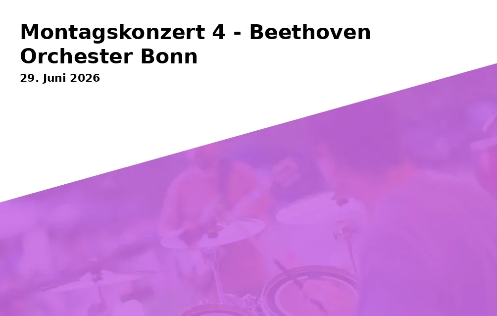 Event: Monday Concert 4 - Beethoven Orchestra Bonn