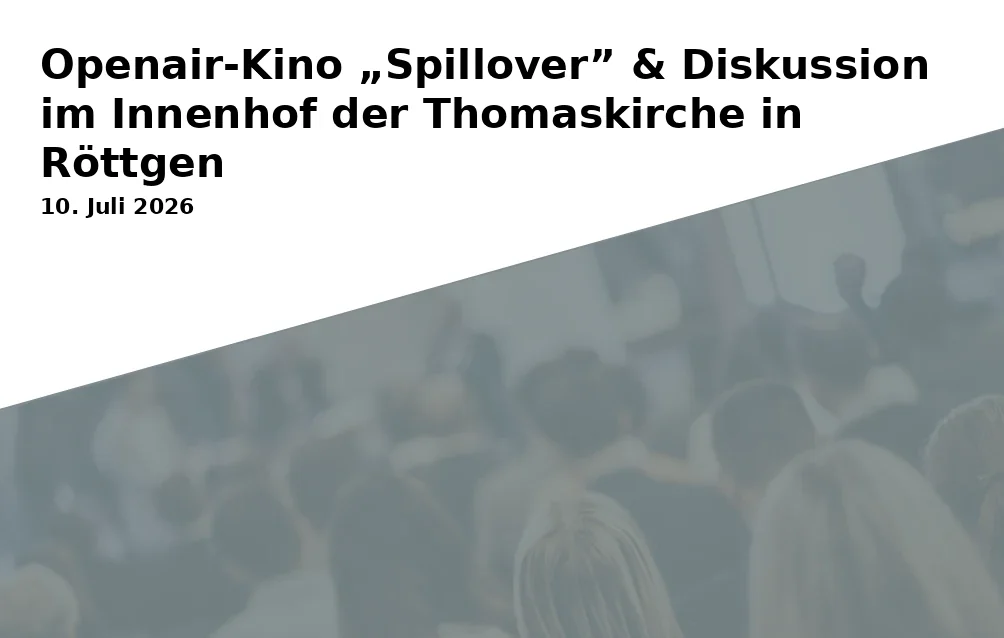 Event: Open Air Cinema "Spillover" & Discussion in the Courtyard of the Thomaskirche in Röttgen