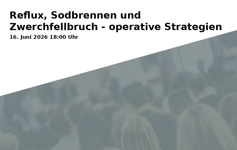 Event: Reflux, Sodbrennen und Zwerchfellbruch - operative Strategien