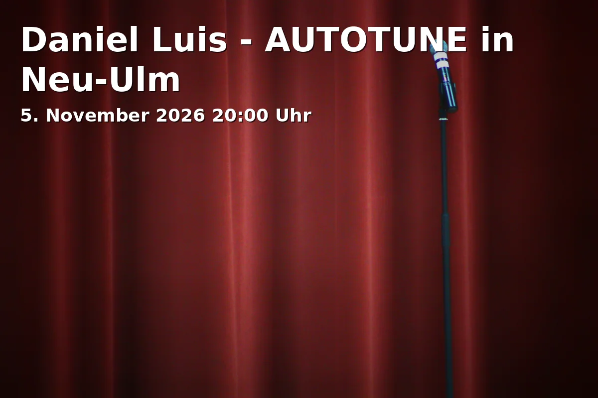 Event: Daniel Luis - AUTOTUNE in Neu-Ulm