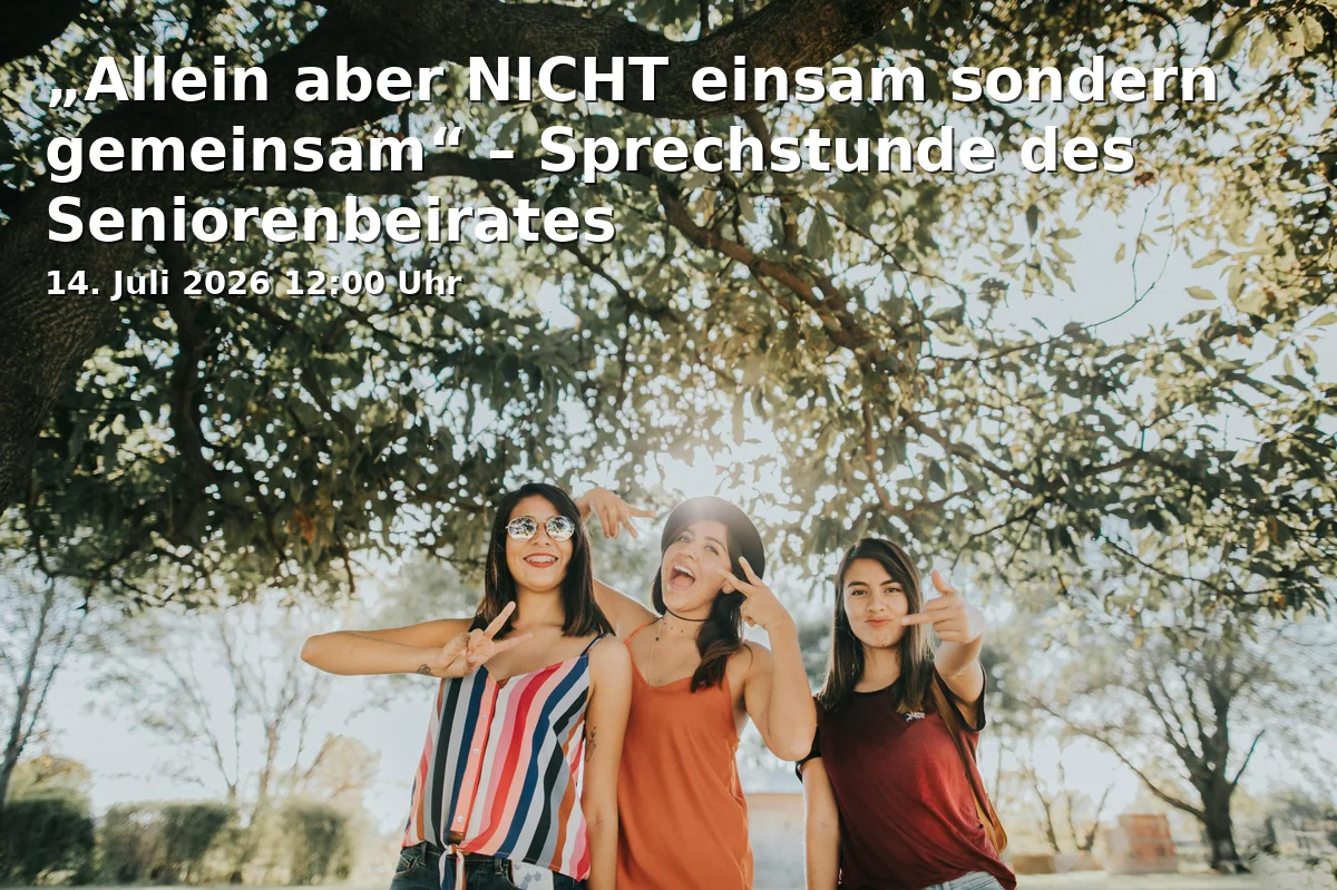 Event: „Allein aber NICHT einsam sondern gemeinsam“ – Sprechstunde des Seniorenbeirates