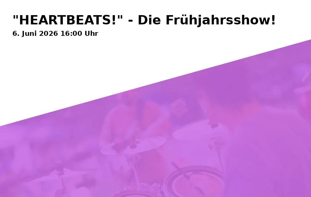Event: "HEARTBEATS!" - Die Frühjahrsshow!