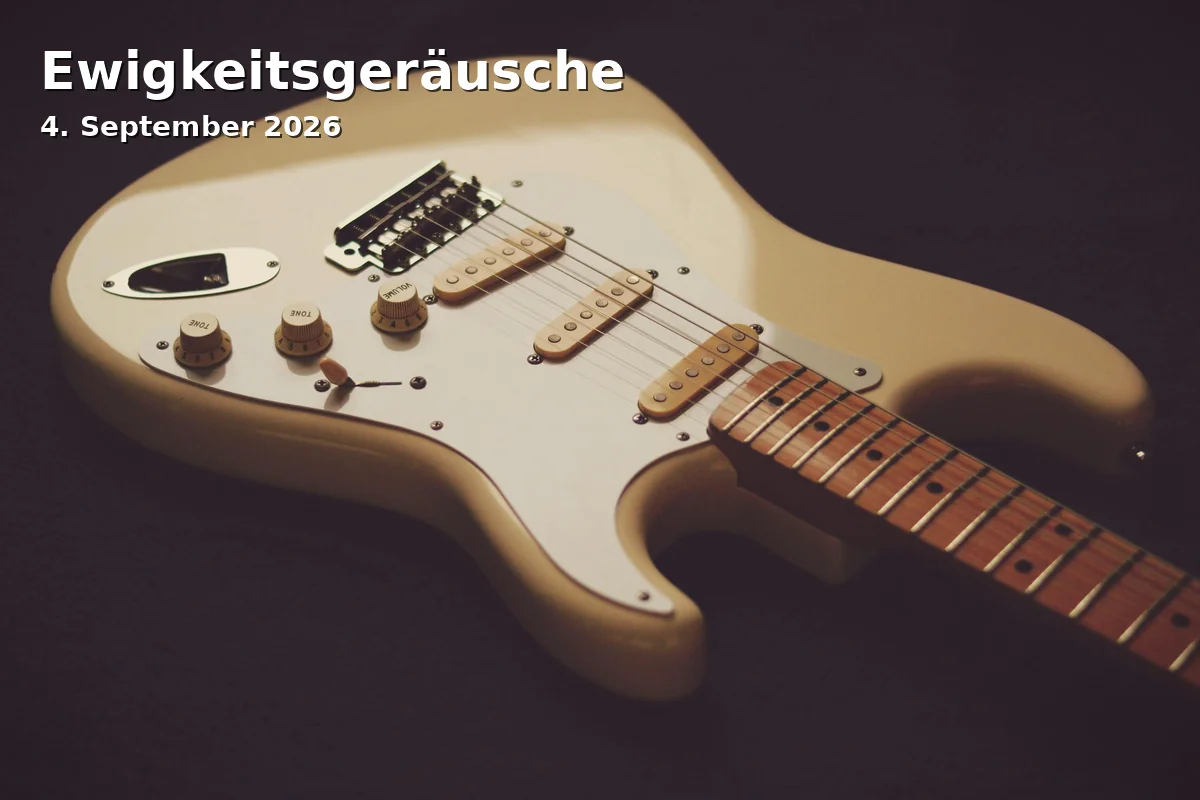 Event: Ewigkeitsgeräusche