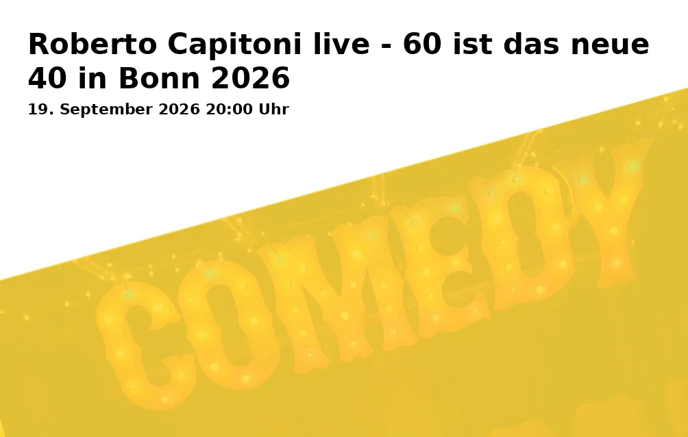 Event: Roberto Capitoni live - 60 is the new 40 in Bonn 2026