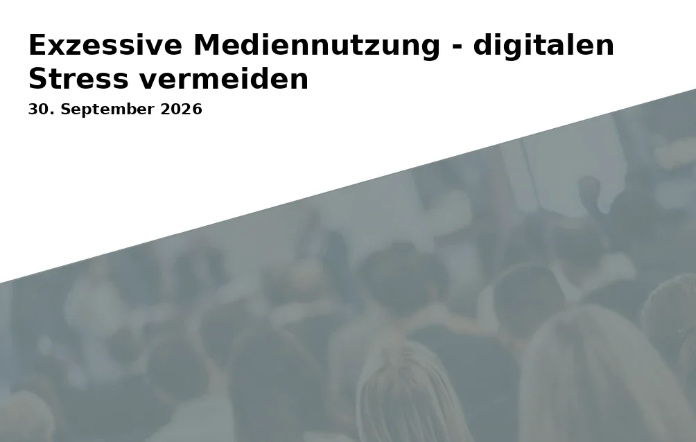 Event: Excessive Media Use - Avoiding Digital Stress