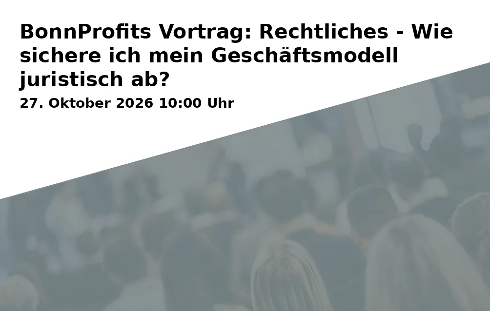 Event: BonnProfits Lecture: Legal - How do I legally secure my business model?