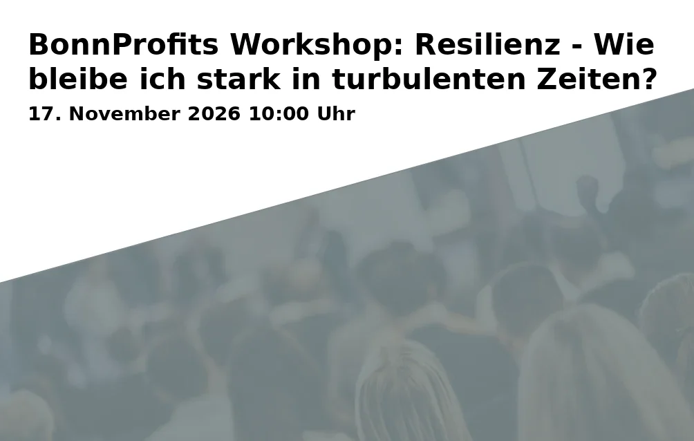 Event: BonnProfits Workshop: Resilience - How Do I Stay Strong in Turbulent Times?