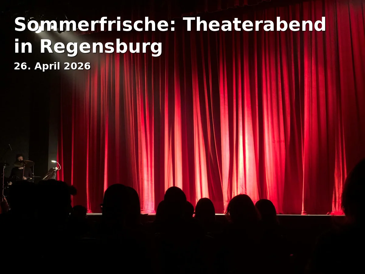Sommerfrische: Theaterabend in Regensburg