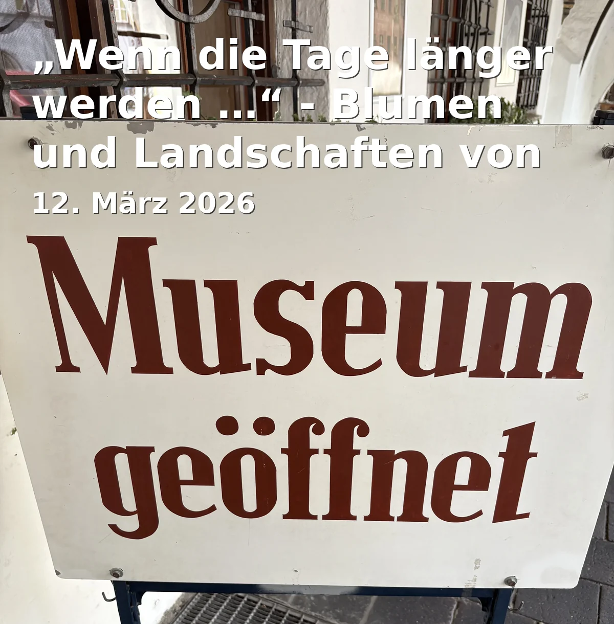 Event: „Wenn die Tage länger werden …“ - Blumen und Landschaften von Prof. Hannes Döllel