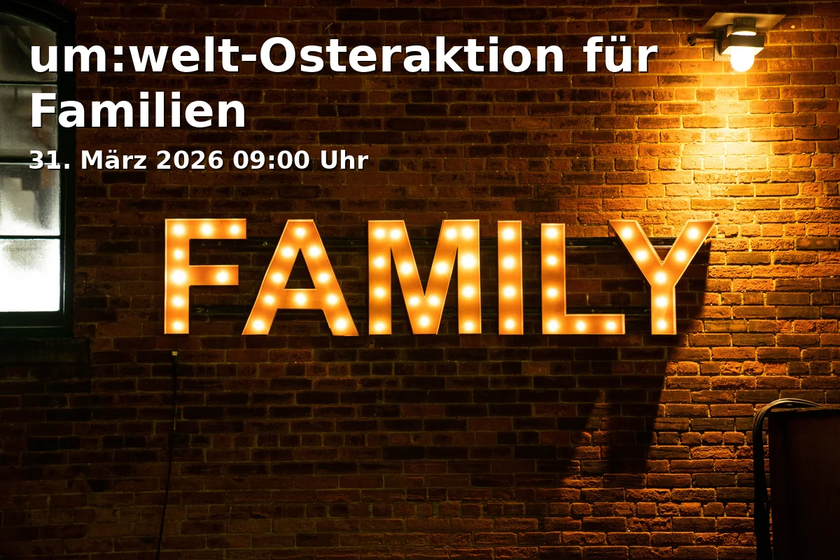Event: um:welt-Easter Action for Families in um:welt Energie-Bildungszentrum, Rudolf-Vogt-Straße 18, 93053 Regensburg on 31. March 2026