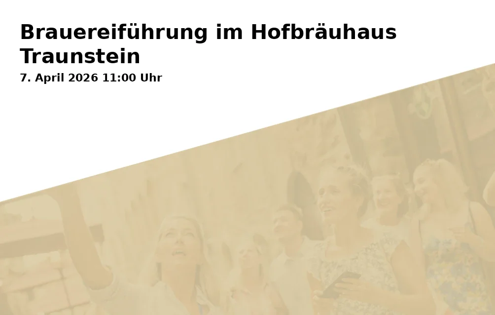 Event: Brauereiführung im Hofbräuhaus Traunstein