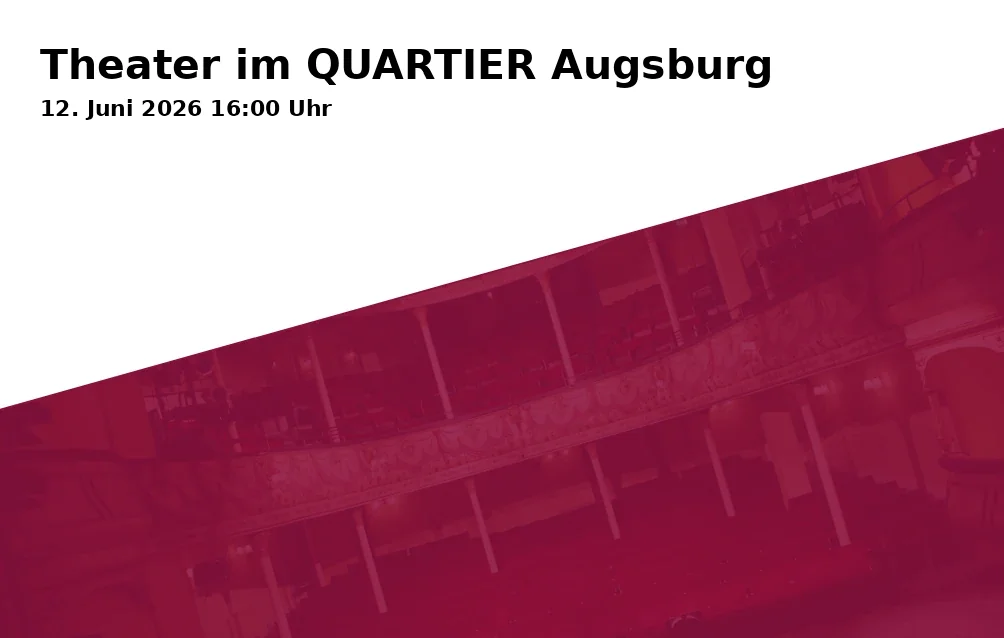 Event: Theater in the QUARTIER Augsburg