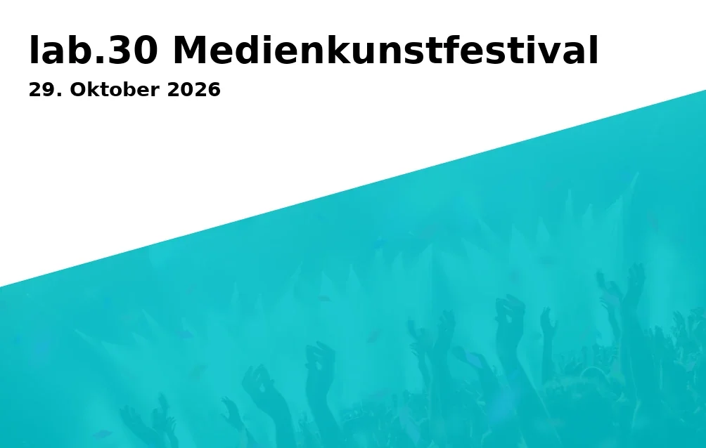 Event: lab.30 Medienkunstfestival
