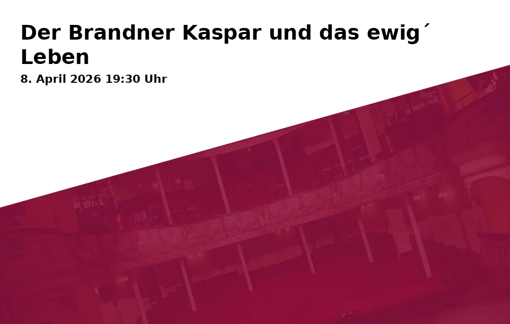 Event: Der Brandner Kaspar und das ewig´ Leben