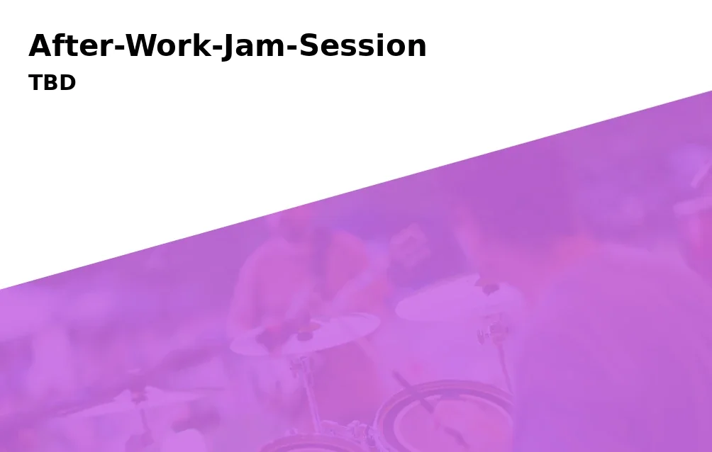 Event: After-Work-Jam-Session in VeranstaltungsortOffener RaumTraunerstraße 183278 Traunstein on NaN. Invalid Date NaN