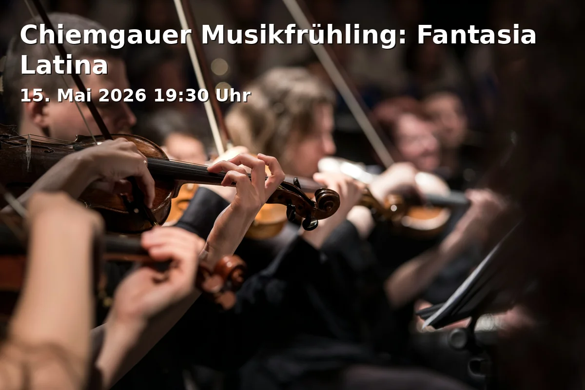 Event: Chiemgauer Music Spring: Fantasia Latina in Kulturforum Klosterkirche Traunstein, Ludwigstraße 10-12, 83278 Traunstein on 15. May 2026