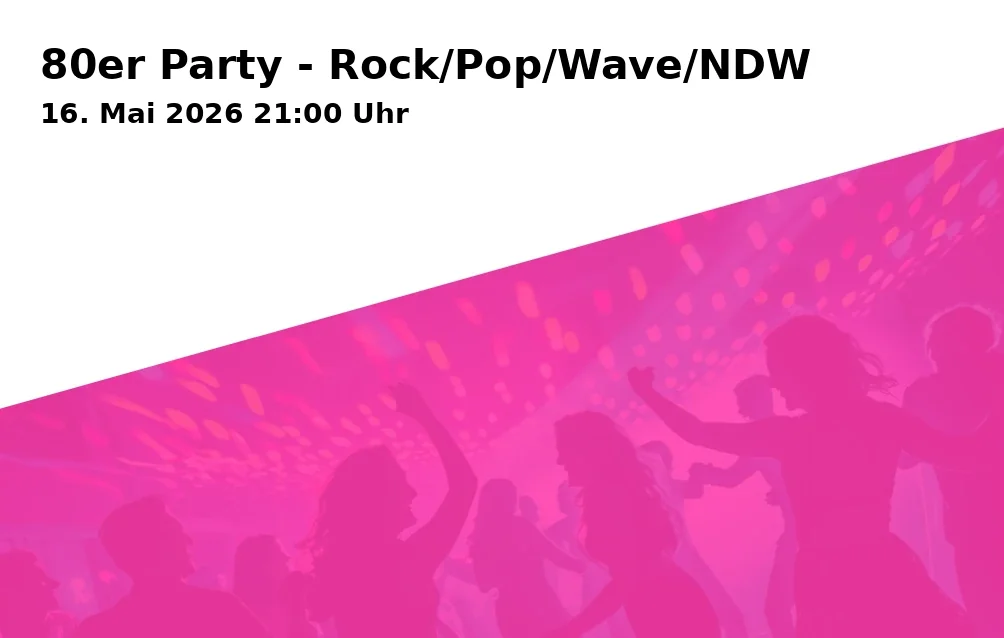 Event: 80s Party - Rock/Pop/Wave/NDW