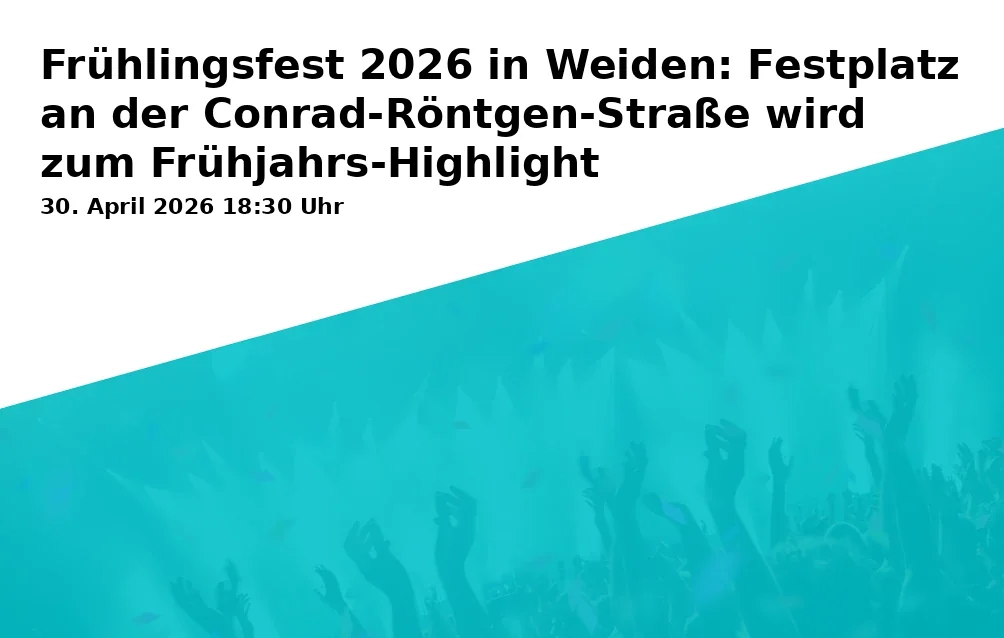 Spring Festival 2026 in Weiden: Festival ground at Conrad-Röntgen-Straße becomes the spring highlight