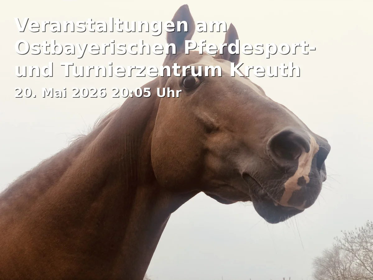Event: Veranstaltungen am Ostbayerischen Pferdesport- und Turnierzentrum Kreuth in Ostbayerisches Pferdesport- und Turnierzentrum Kreuth, Hans-Nowak-Ring 1, 92286 Rieden on 20. Mai 2026