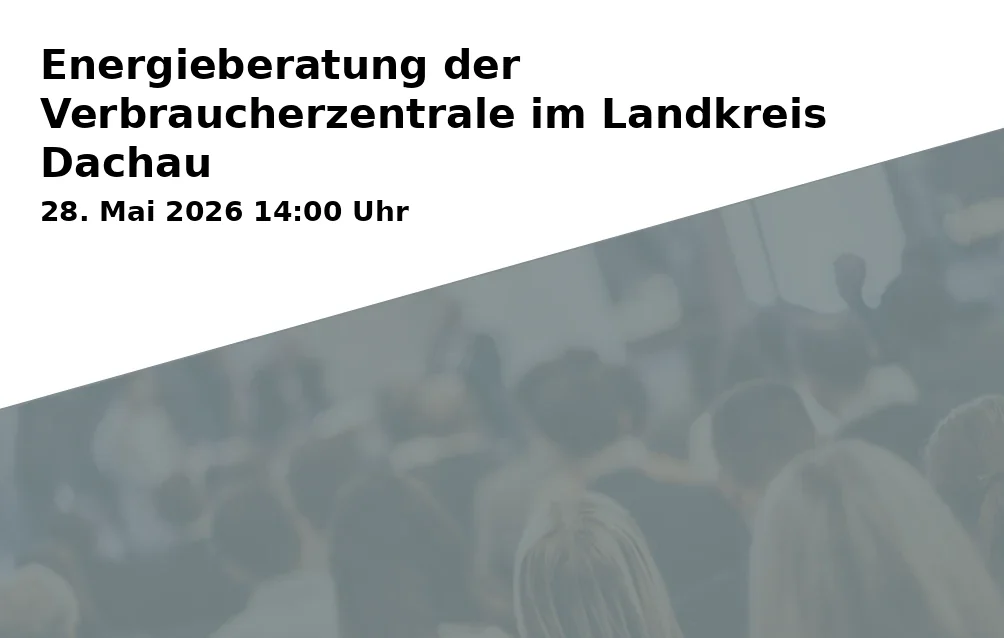 Event: Energy Consulting by the Consumer Advice Center in the District of Dachau