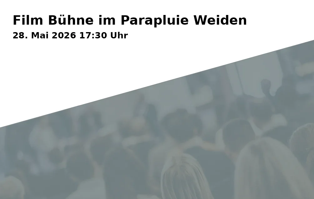 Event: Film Stage at Parapluie Weiden in Parapluie, Hinter der Bahn 9b, 92637 Weiden in der Oberpfalz on 28. May 2026