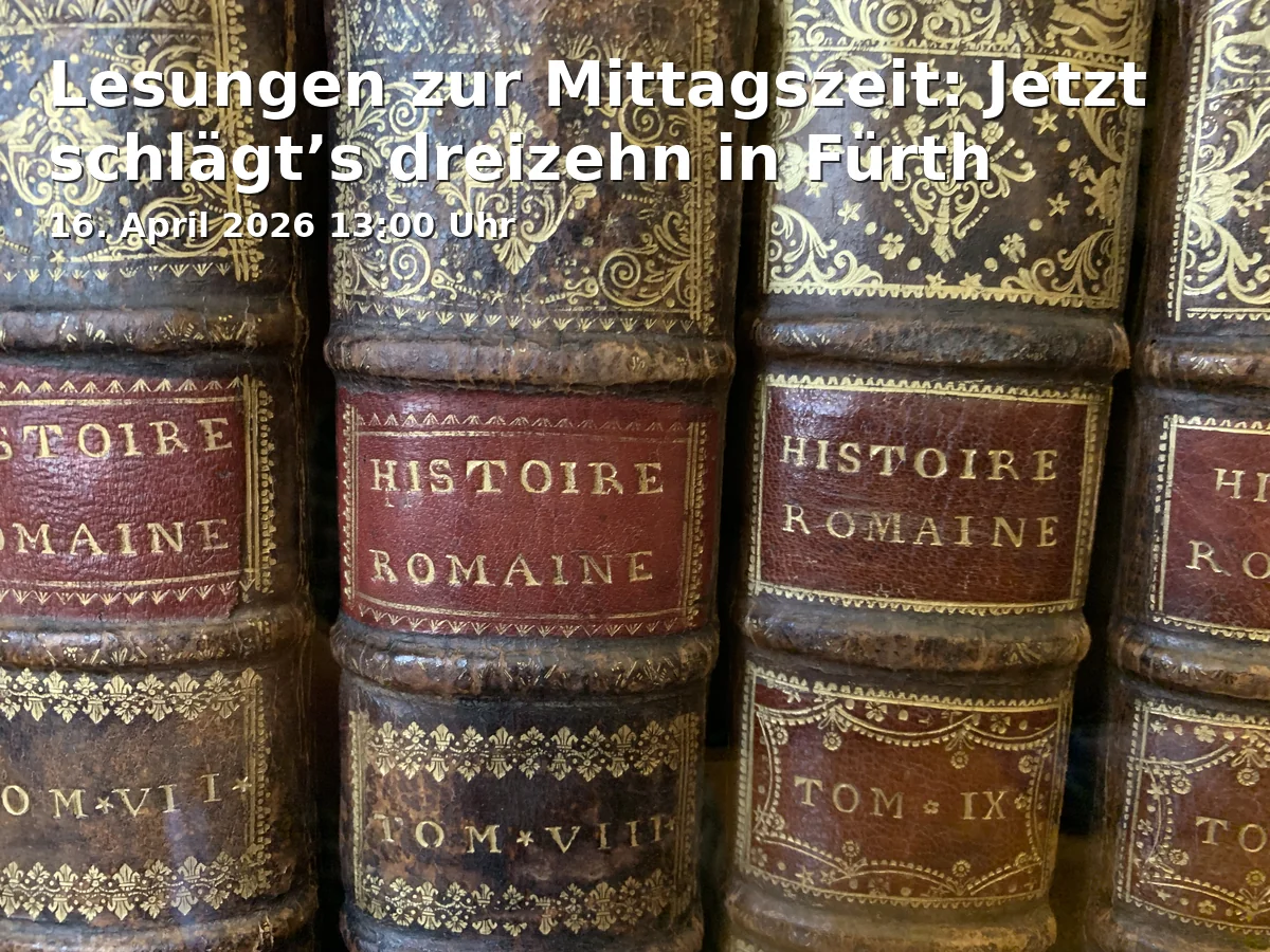 Event: Readings at noon: Now it strikes thirteen in Fürth