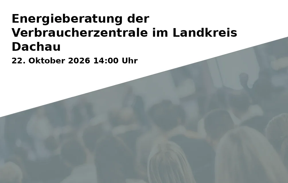Event: Energy Consulting by the Consumer Advice Center in Dachau District
