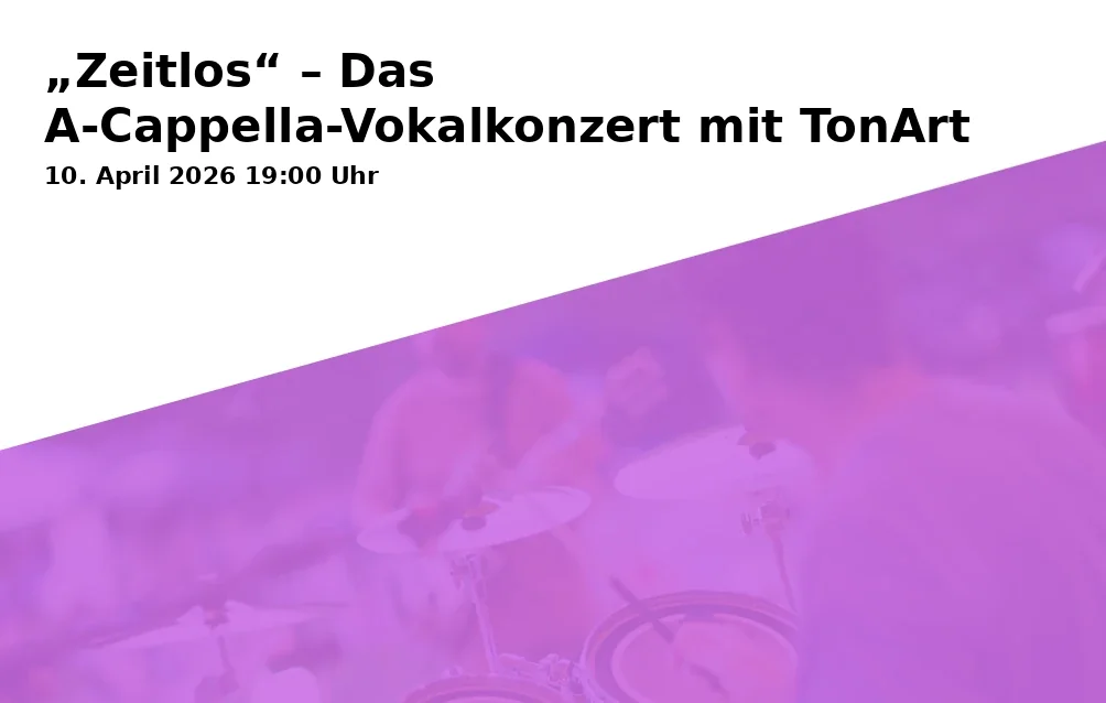 „Zeitlos“ – Das A-Cappella-Vokalkonzert mit TonArt