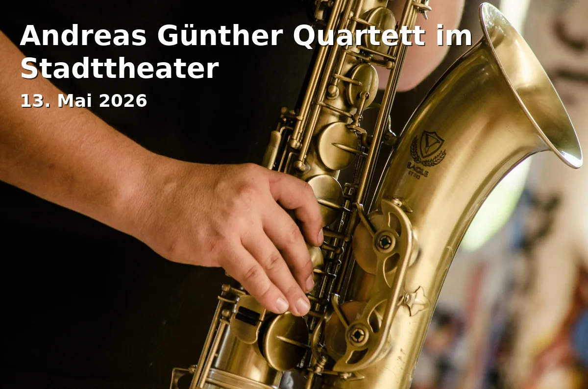 Event: Andreas Günther Quartett im Stadttheater in Stadttheater Amberg, Schrannenplatz 8, 92224 Amberg on 13. Mai 2026