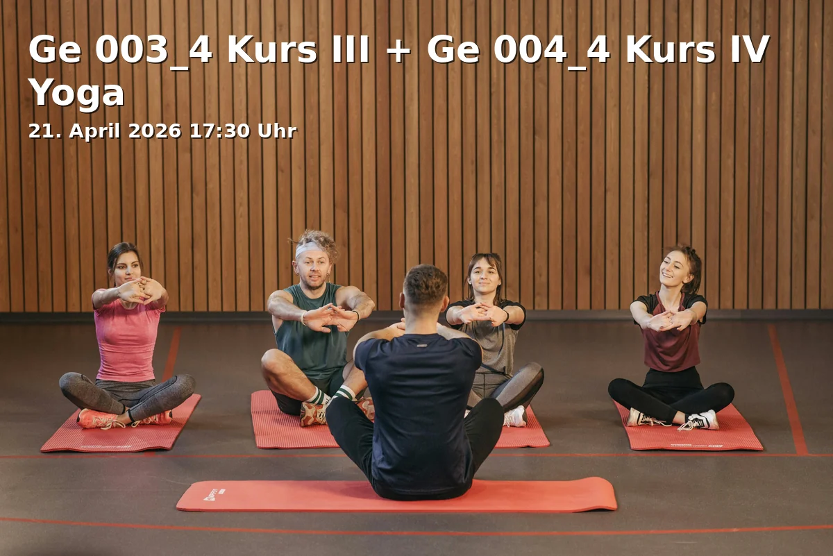Event: Ge 003_4 Kurs III + Ge 004_4 Kurs IV Yoga