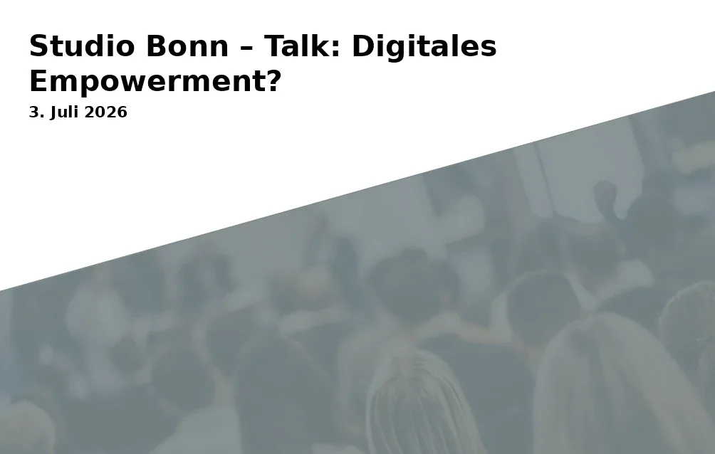 Event: Studio Bonn – Talk: Digital Empowerment?
