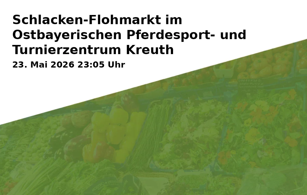 Event: Schlacken-Flohmarkt im Ostbayerischen Pferdesport- und Turnierzentrum Kreuth in Hans-Nowak-Ring 1, 92286 Rieden on 23. Mai 2026