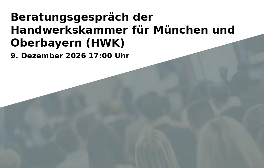 Event: Advisory Meeting of the Chamber of Crafts for Munich and Upper Bavaria (HWK)