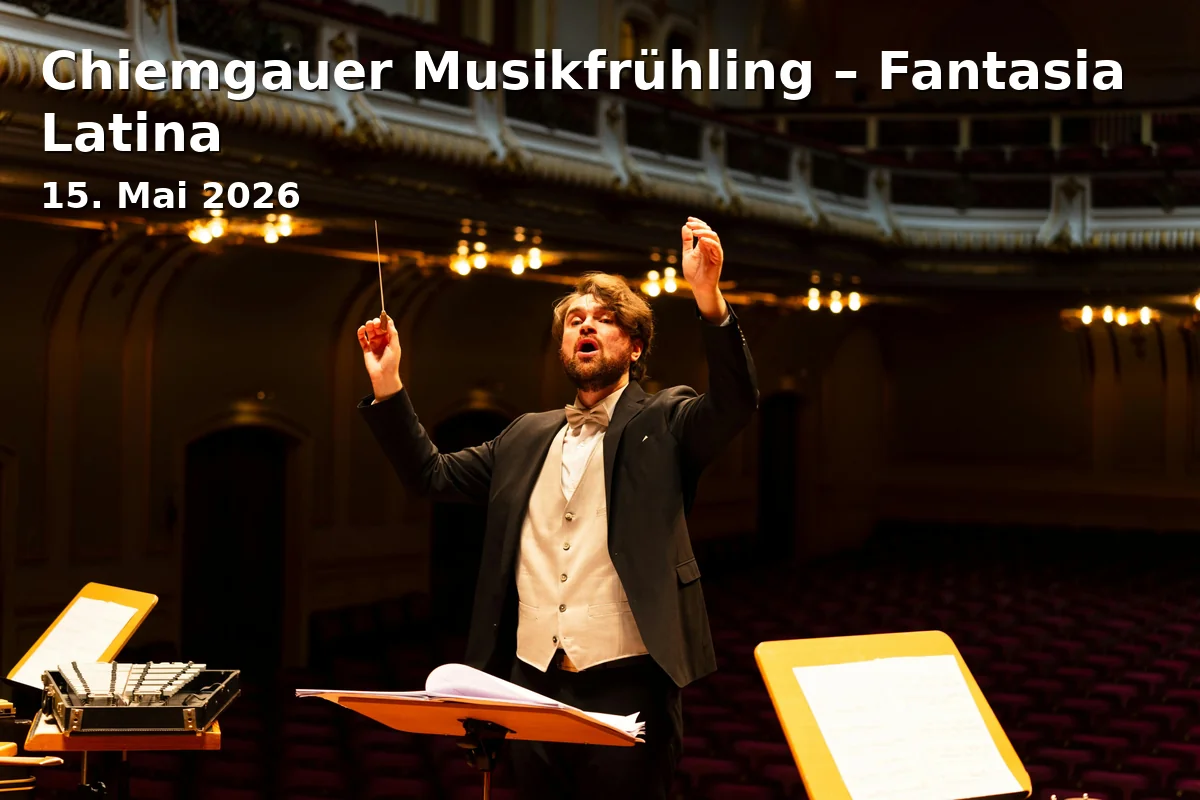 Event: Chiemgauer Musikfrühling – Fantasia Latina in Kulturforum Klosterkirche Traunstein, Klosterstr. 1, 83278 Traunstein on 15. Mai 2026