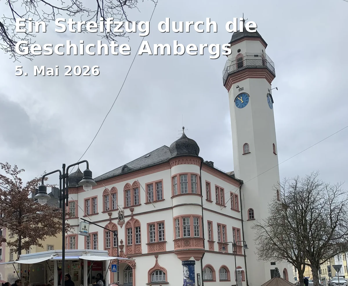 Event: Ein Streifzug durch die Geschichte Ambergs in Alte Veste, Vesteweg 1, 92224 Amberg on 5. Mai 2026