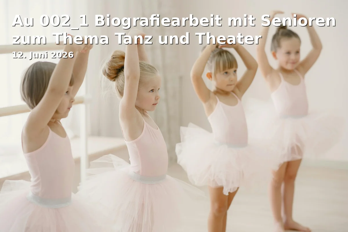Event: Au 002_1 Biographical work with seniors on the theme of dance and theater