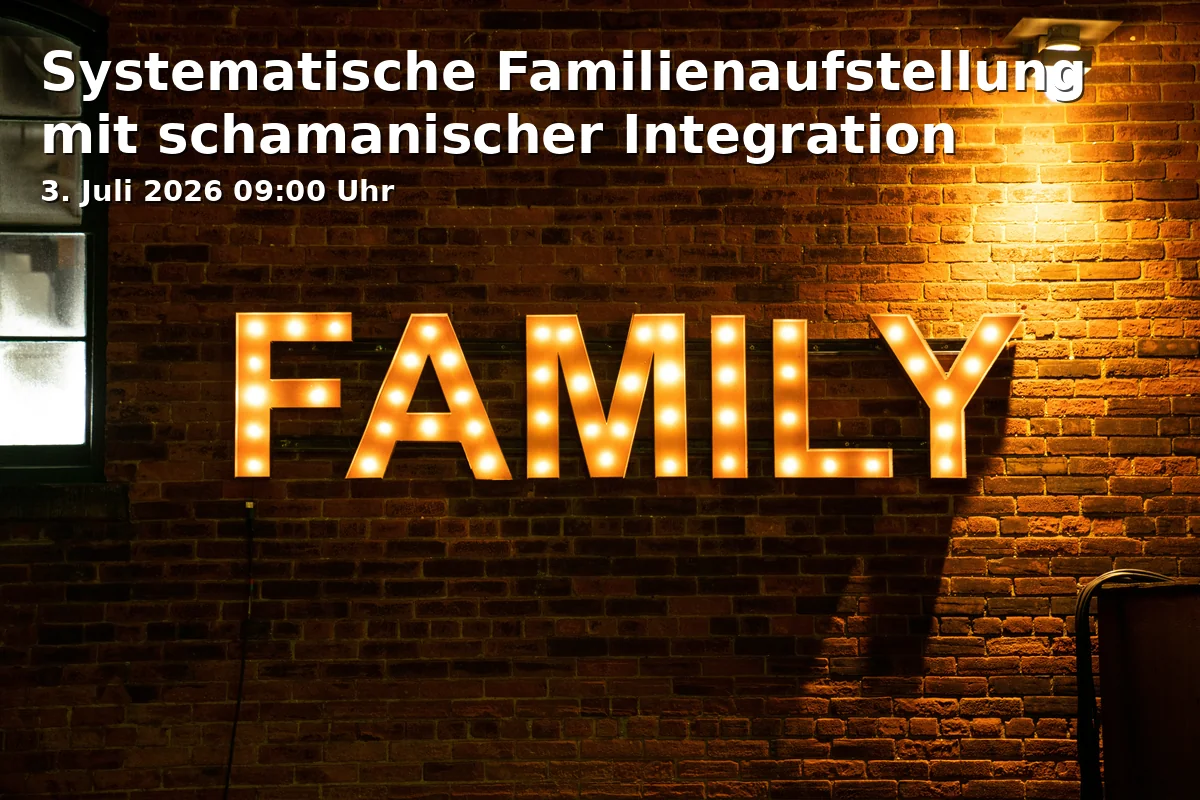 Event: Systematic Family Constellation with Shamanic Integration