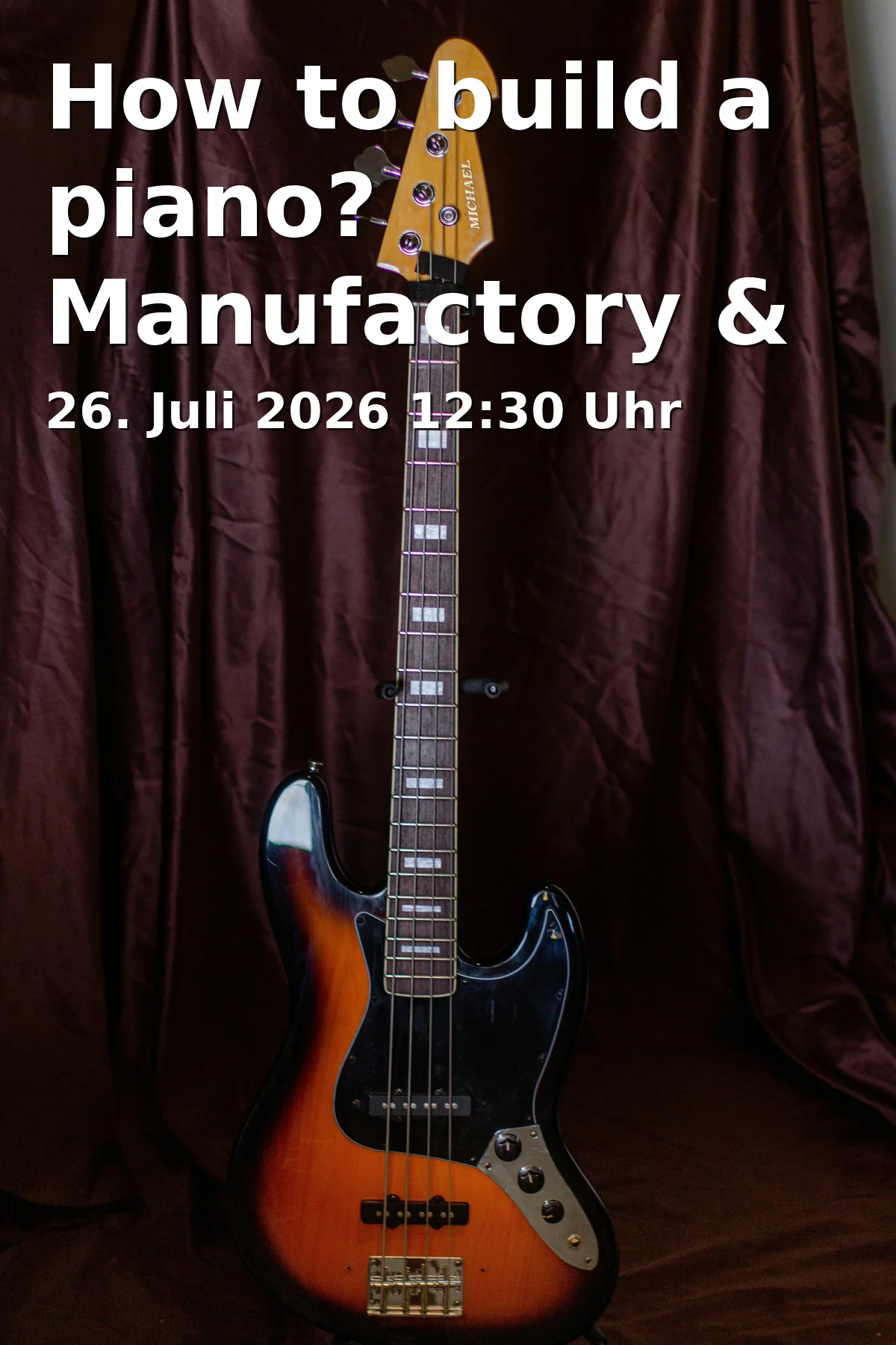 Event: How to build a piano? Manufactory & Museum Tour.